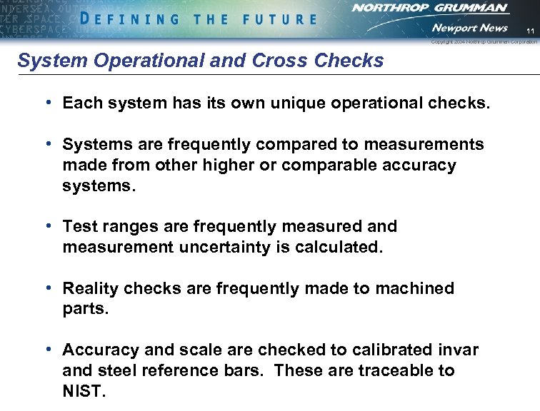 11 Copyright 2004 Northrop Grumman Corporation System Operational and Cross Checks • Each system