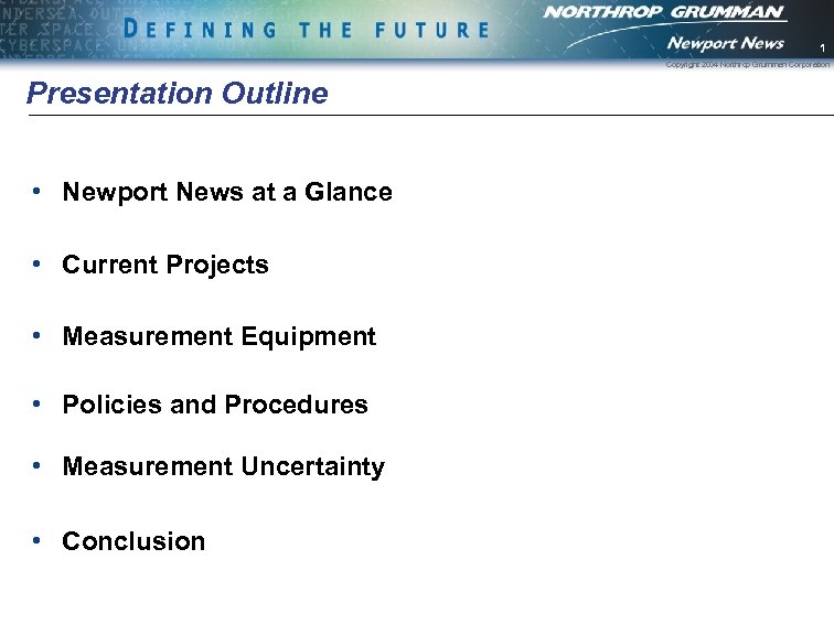 1 Copyright 2004 Northrop Grumman Corporation Presentation Outline • Newport News at a Glance