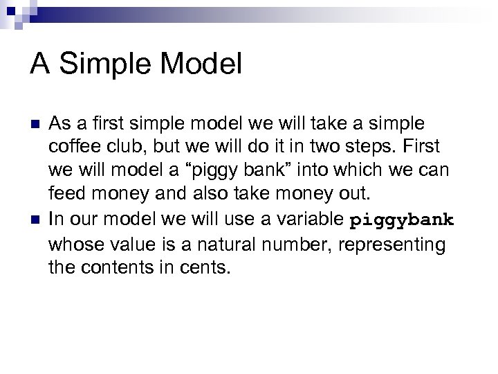 A Simple Model n n As a first simple model we will take a