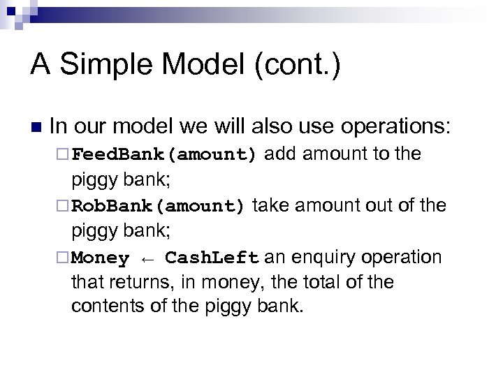 A Simple Model (cont. ) n In our model we will also use operations: