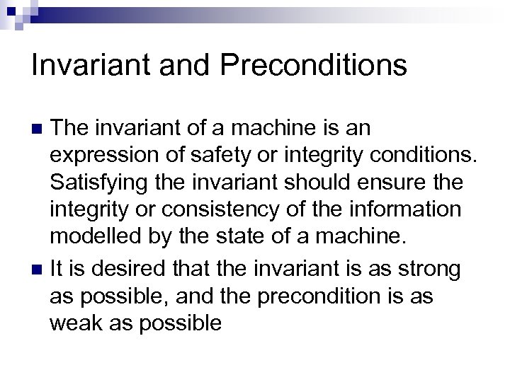 Invariant and Preconditions The invariant of a machine is an expression of safety or