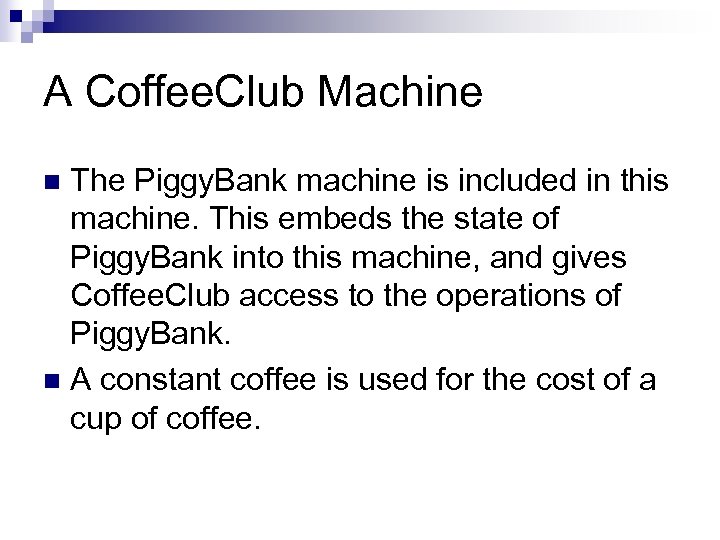 A Coffee. Club Machine The Piggy. Bank machine is included in this machine. This