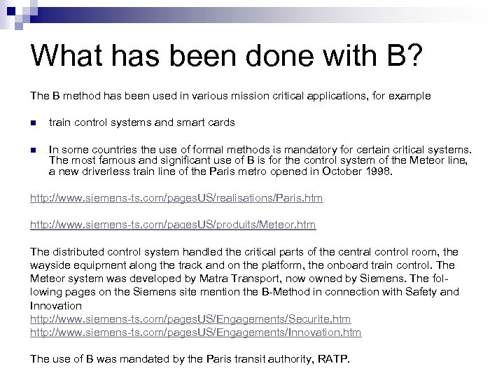 What has been done with B? The B method has been used in various