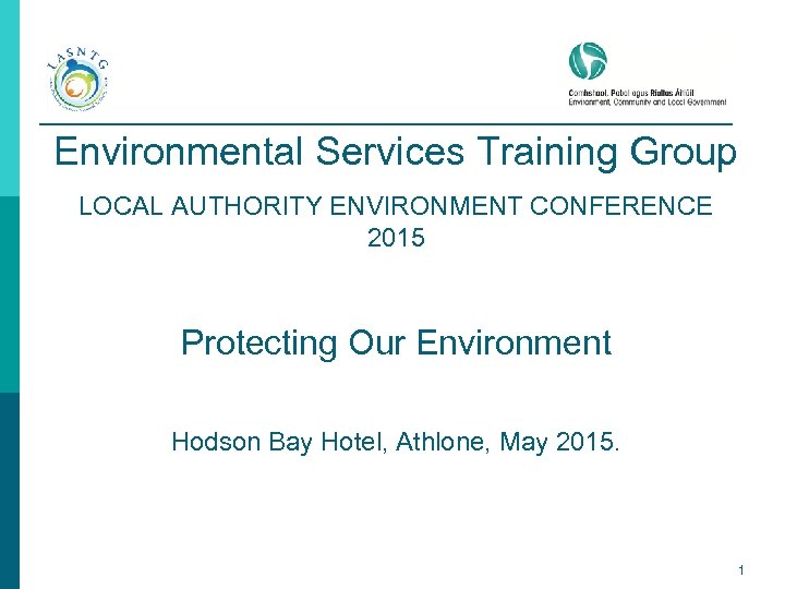 Environmental Services Training Group LOCAL AUTHORITY ENVIRONMENT CONFERENCE 2015 Protecting Our Environment Hodson Bay