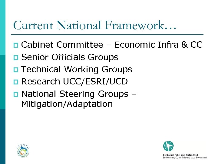 Current National Framework… Cabinet Committee – Economic Infra & CC p Senior Officials Groups