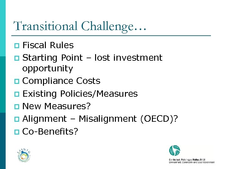 Transitional Challenge… Fiscal Rules p Starting Point – lost investment opportunity p Compliance Costs