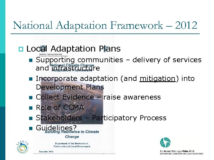 National Adaptation Framework – 2012 p Local Adaptation Plans n n n Supporting communities