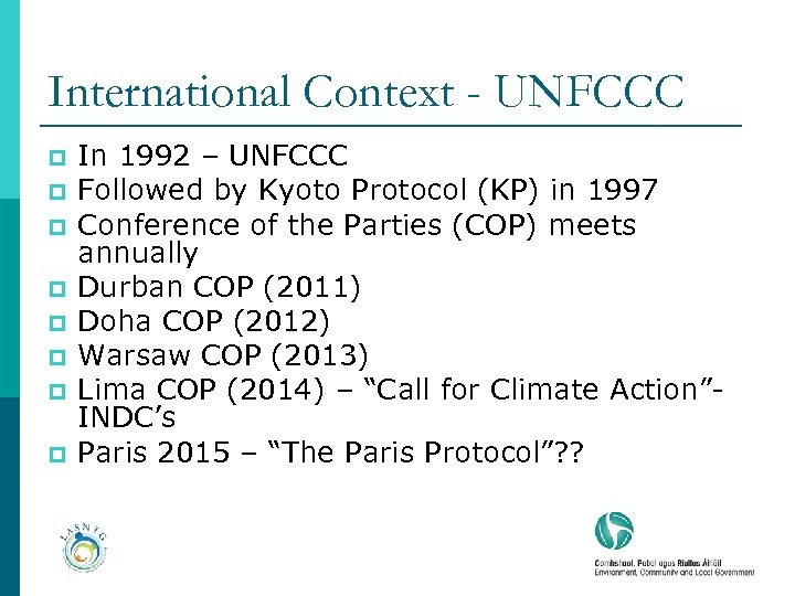 International Context - UNFCCC p p p p In 1992 – UNFCCC Followed by