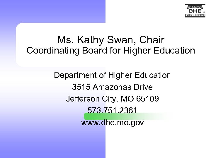 Ms. Kathy Swan, Chair Coordinating Board for Higher Education Department of Higher Education 3515