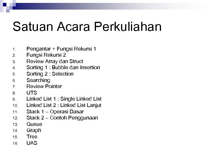 Satuan Acara Perkuliahan 1. 2. 3. 4. 5. 6. 7. 8. 9. 10. 11.