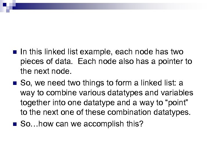 n n n In this linked list example, each node has two pieces of