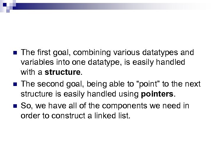 n n n The first goal, combining various datatypes and variables into one datatype,