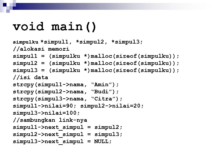 void main() simpulku *simpul 1, *simpul 2, *simpul 3; //alokasi memori simpul 1 =