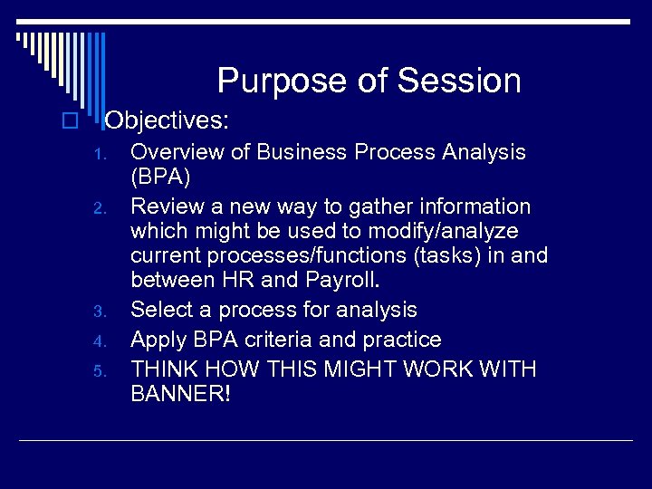 Purpose of Session o Objectives: 1. 2. 3. 4. 5. Overview of Business Process