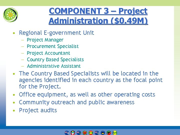 COMPONENT 3 – Project Administration ($0. 49 M) • Regional E-government Unit – –