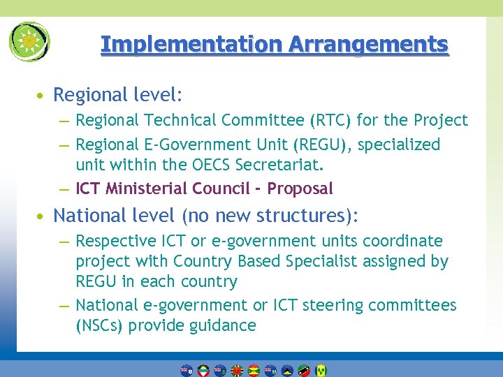 Implementation Arrangements • Regional level: – Regional Technical Committee (RTC) for the Project –