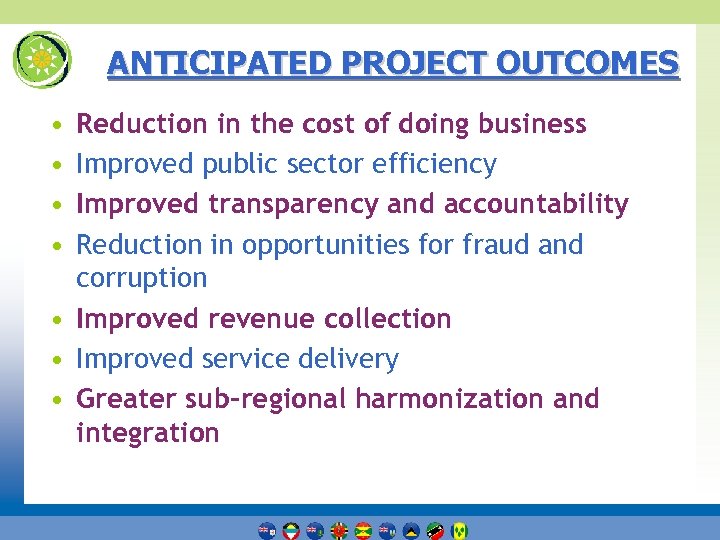 ANTICIPATED PROJECT OUTCOMES • • Reduction in the cost of doing business Improved public