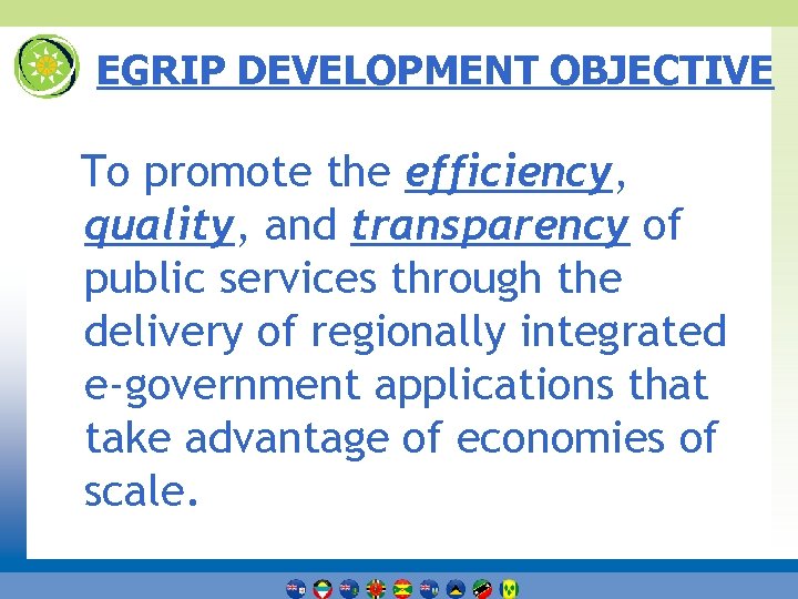 EGRIP DEVELOPMENT OBJECTIVE To promote the efficiency, quality, and transparency of public services through