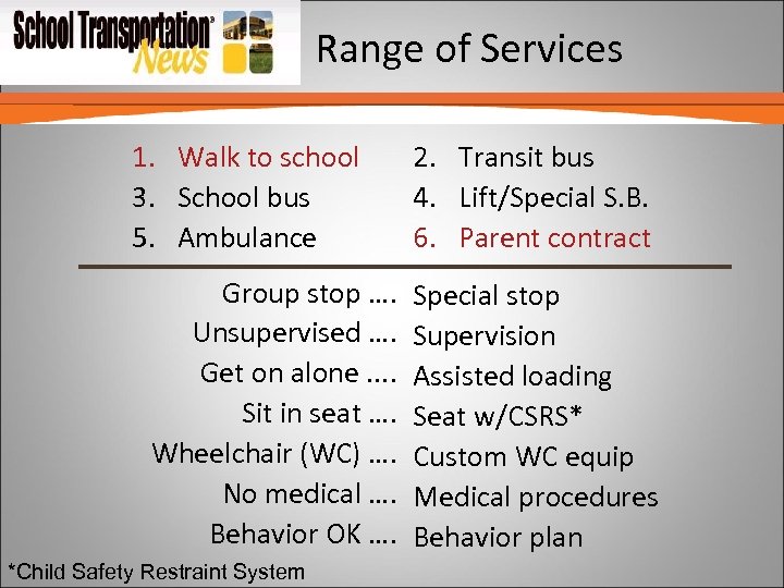 Range of Services 1. Walk to school 3. School bus 5. Ambulance 2. Transit