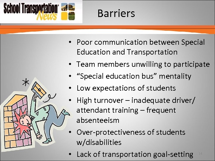 Barriers • Poor communication between Special Education and Transportation • Team members unwilling to
