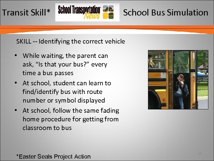 Transit Skill* School Bus Simulation SKILL -- Identifying the correct vehicle • While waiting,