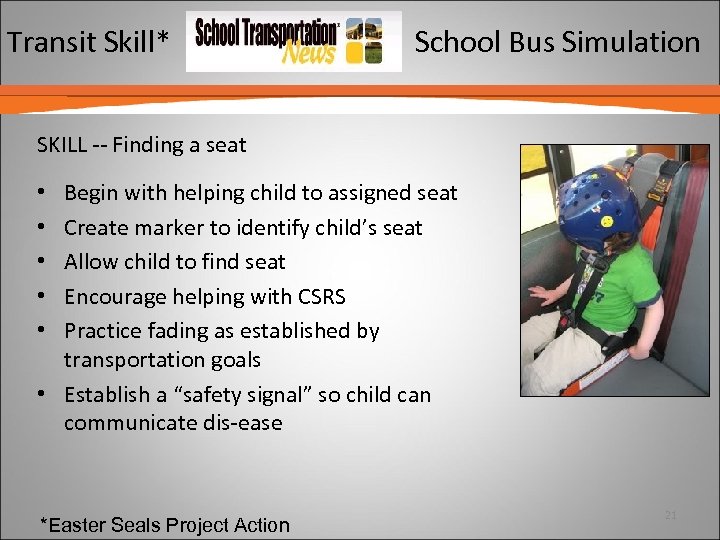 Transit Skill* School Bus Simulation SKILL -- Finding a seat Begin with helping child