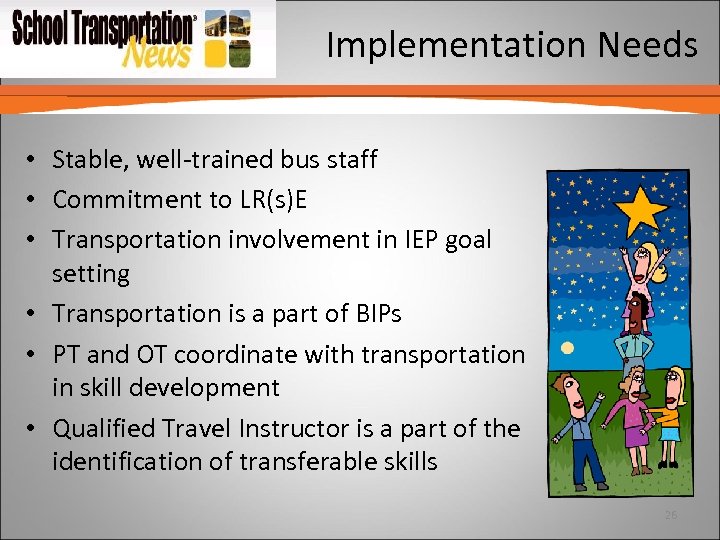 Implementation Needs • Stable, well-trained bus staff • Commitment to LR(s)E • Transportation involvement