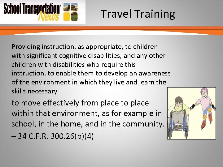 Travel Training Providing instruction, as appropriate, to children with significant cognitive disabilities, and any