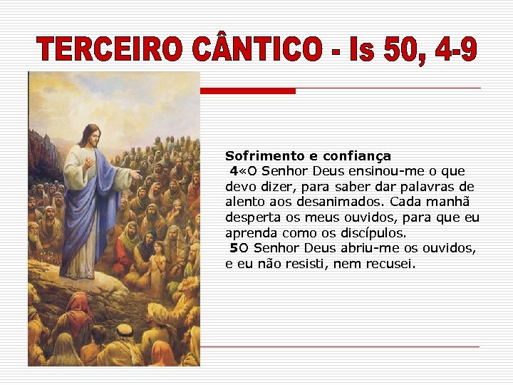 Sofrimento e confiança 4 «O Senhor Deus ensinou-me o que devo dizer, para saber