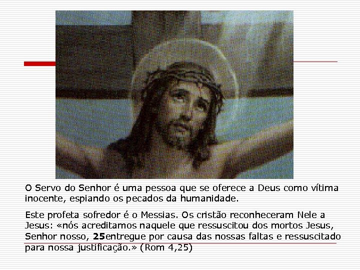 O Servo do Senhor é uma pessoa que se oferece a Deus como vítima