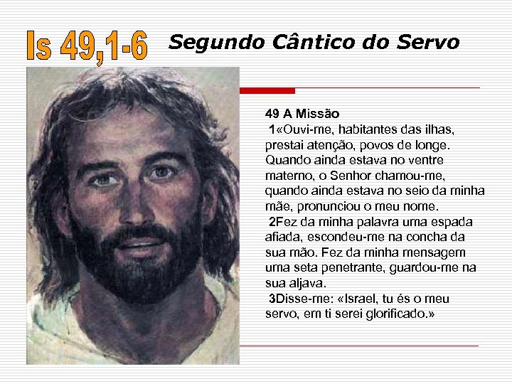 Segundo Cântico do Servo 49 A Missão 1 «Ouvi-me, habitantes das ilhas, prestai atenção,