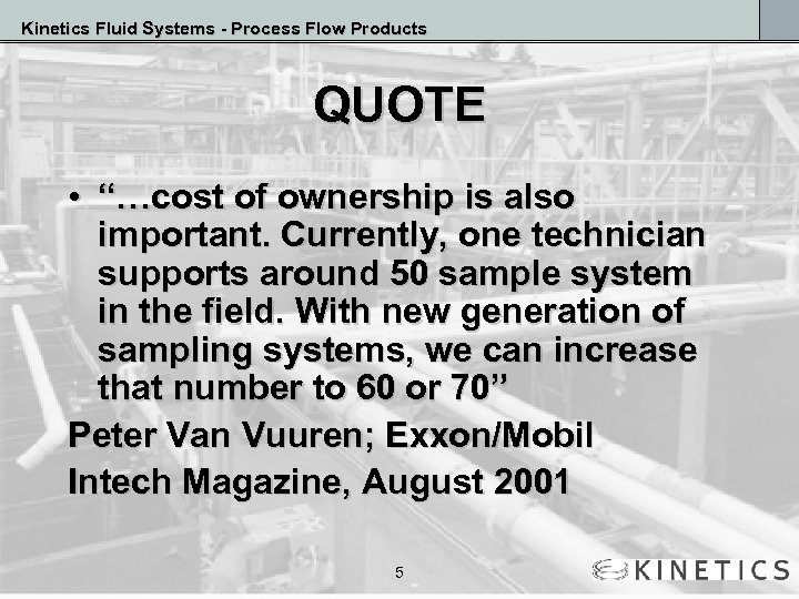 Kinetics Fluid Systems - Process Flow Products QUOTE • “…cost of ownership is also