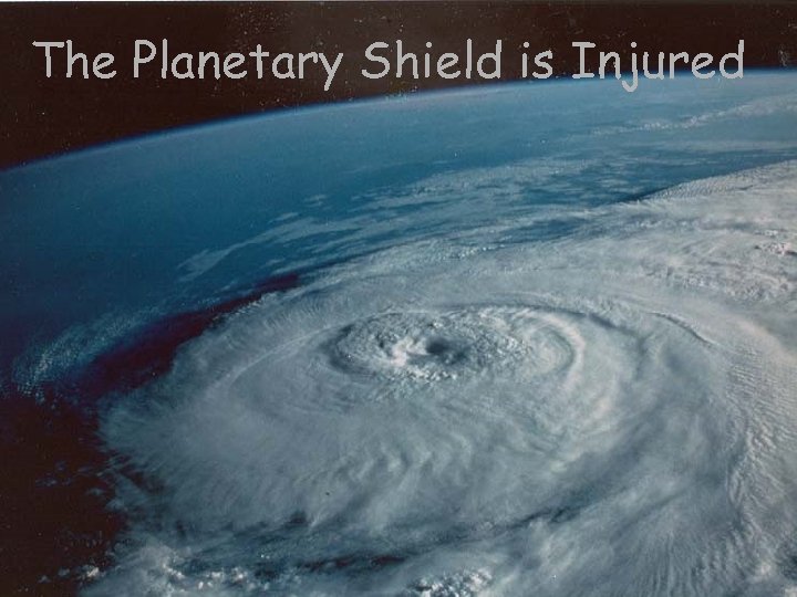 The Planetary Shield is Injured 
