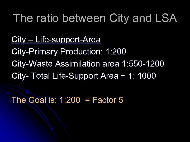 The ratio between City and LSA City – Life-support-Area City-Primary Production: 1: 200 City-Waste