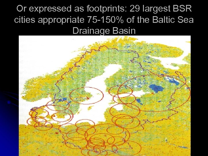 Or expressed as footprints: 29 largest BSR cities appropriate 75 -150% of the Baltic