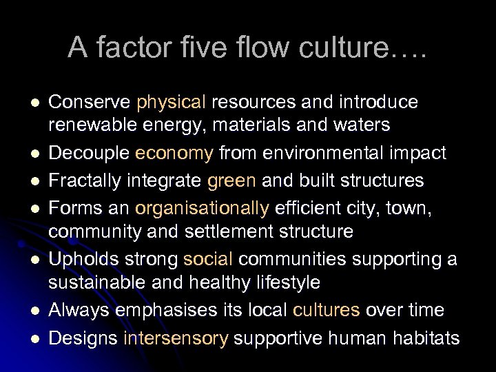 A factor five flow culture…. l l l l Conserve physical resources and introduce