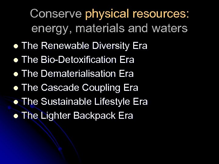 Conserve physical resources: energy, materials and waters The Renewable Diversity Era l The Bio-Detoxification