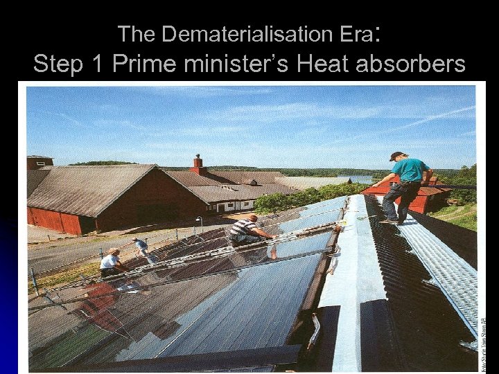 The Dematerialisation Era: Step 1 Prime minister’s Heat absorbers 