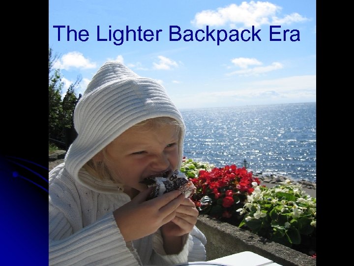 The Lighter Backpack Era 