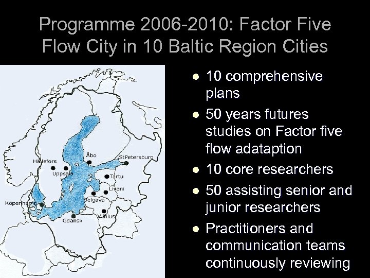 Programme 2006 -2010: Factor Five Flow City in 10 Baltic Region Cities l l