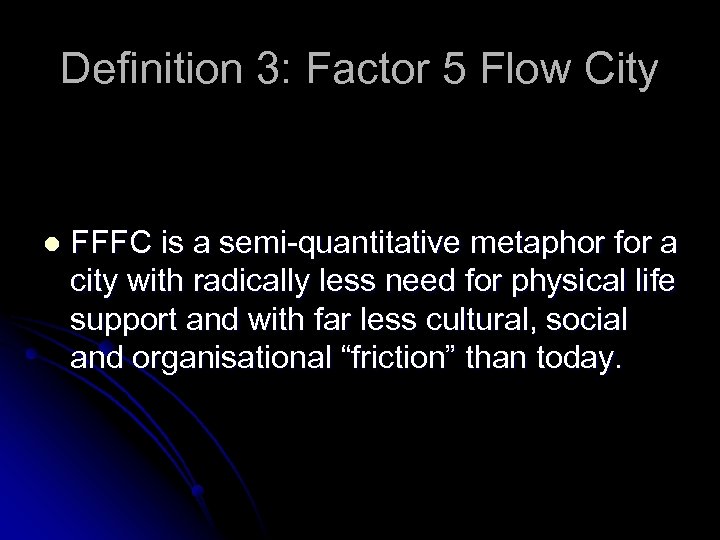 Definition 3: Factor 5 Flow City l FFFC is a semi-quantitative metaphor for a