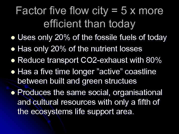 Factor five flow city = 5 x more efficient than today Uses only 20%