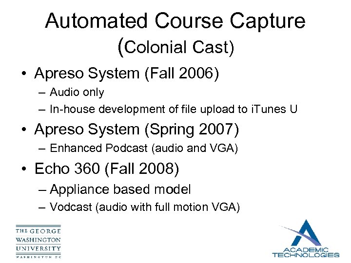 Automated Course Capture (Colonial Cast) • Apreso System (Fall 2006) – Audio only –