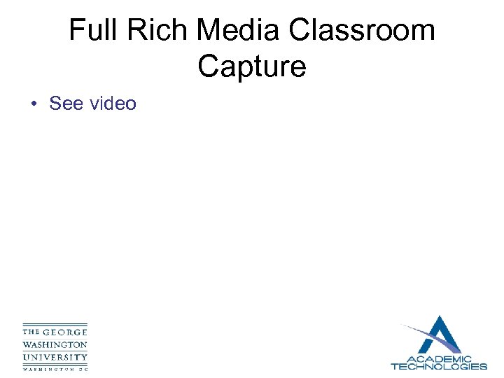 Full Rich Media Classroom Capture • See video 