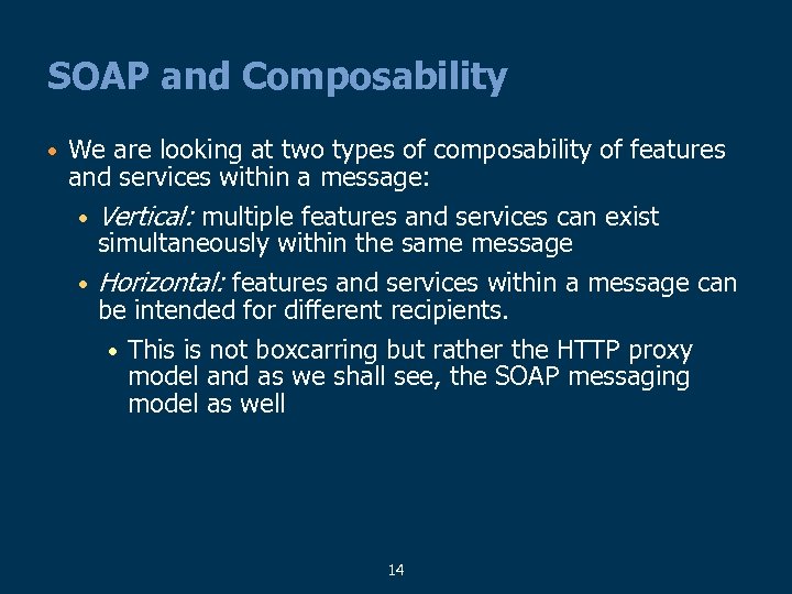 SOAP and Composability • We are looking at two types of composability of features