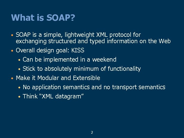 What is SOAP? SOAP is a simple, lightweight XML protocol for exchanging structured and