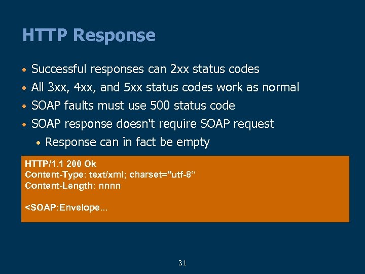 HTTP Response • Successful responses can 2 xx status codes • All 3 xx,