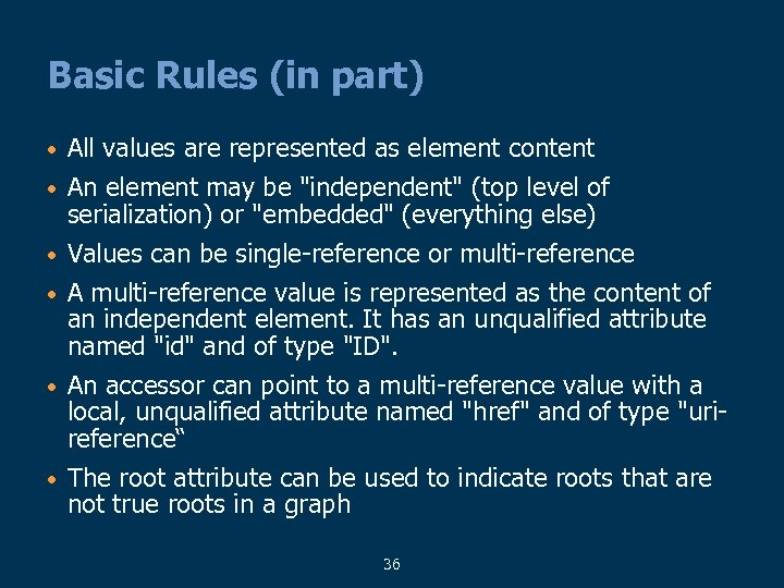 Basic Rules (in part) • All values are represented as element content An element