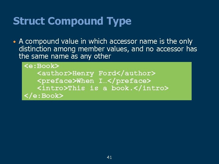 Struct Compound Type • A compound value in which accessor name is the only