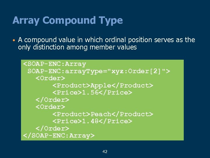 Array Compound Type • A compound value in which ordinal position serves as the